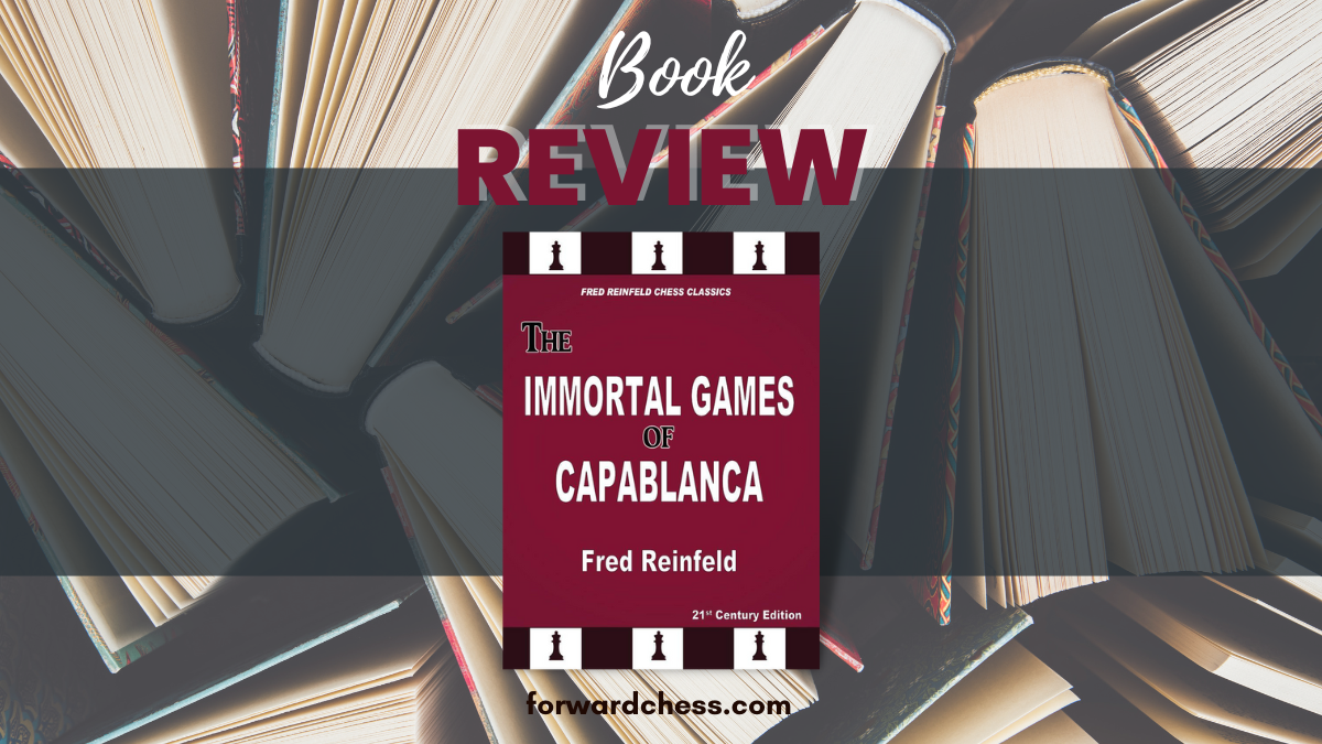 Review: The Immortal Games of Capablanca - Forward Chess