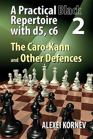 A Practical Black Repertoire with d5, c6 2: The Caro-Kann and Other Defences