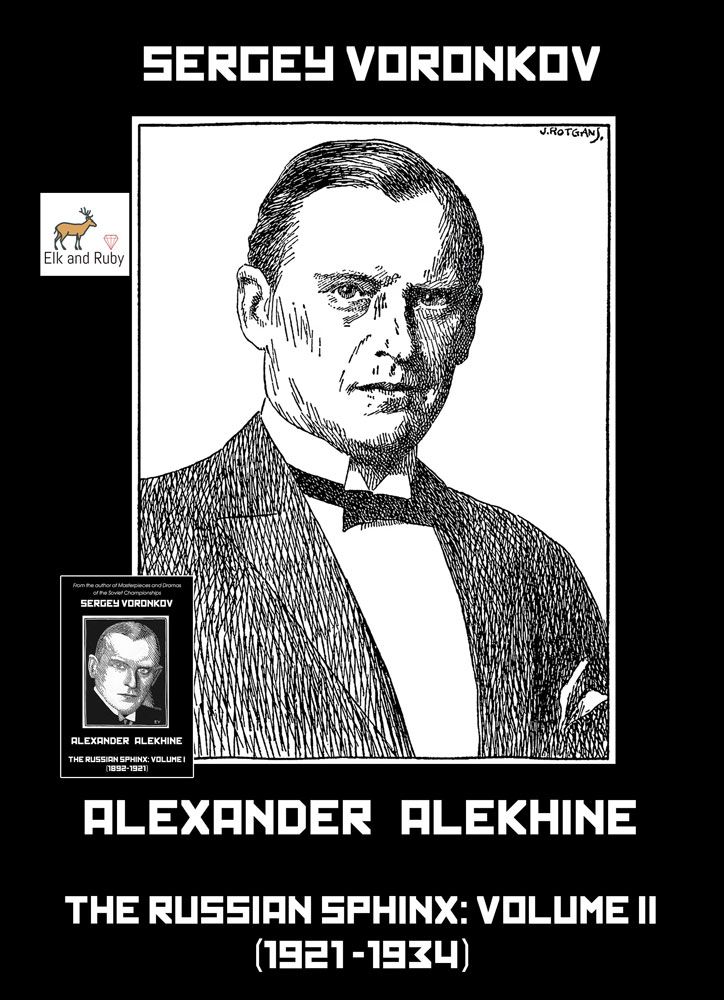 Alexander Alekhine - The Russian Sphinx: Volume II (1921-1934)