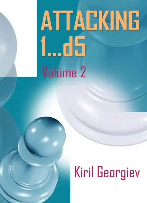 Attacking 1...d5: Volume 2