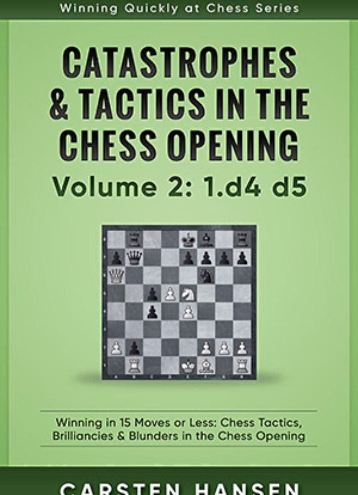 Catastrophes & Tactics in the Chess Opening: Volume 2