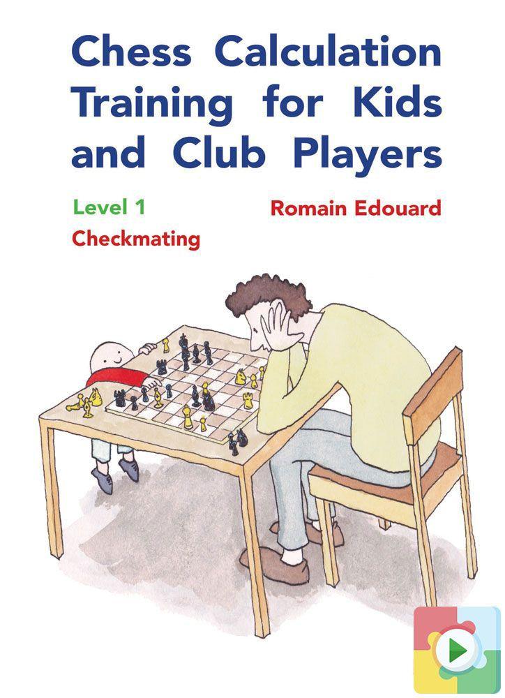 Chess Calculation Training for Kids and Club Players, Level 1 – Checkmating