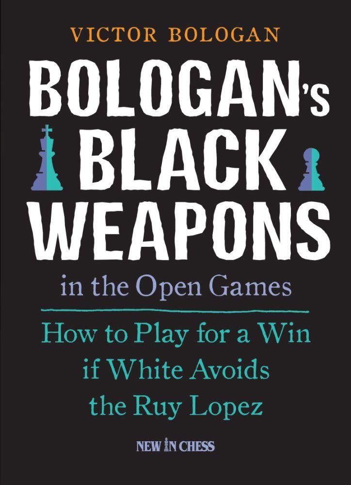 Bologan’s Black Weapons in the Open Games: How to Play for a Win if White Avoids the Ruy Lopez