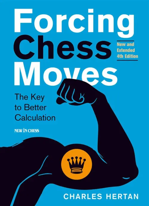 Forcing Chess Moves - New and Extended 4th Edition