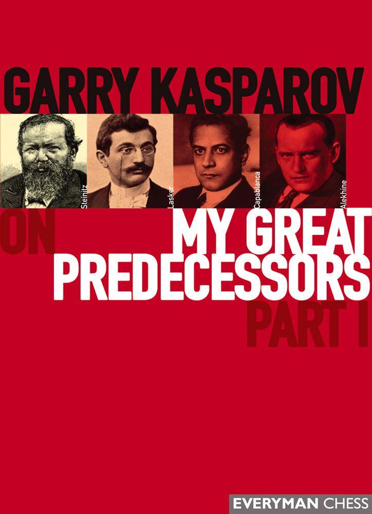 Garry Kasparov on My Great Predecessors: Part 1