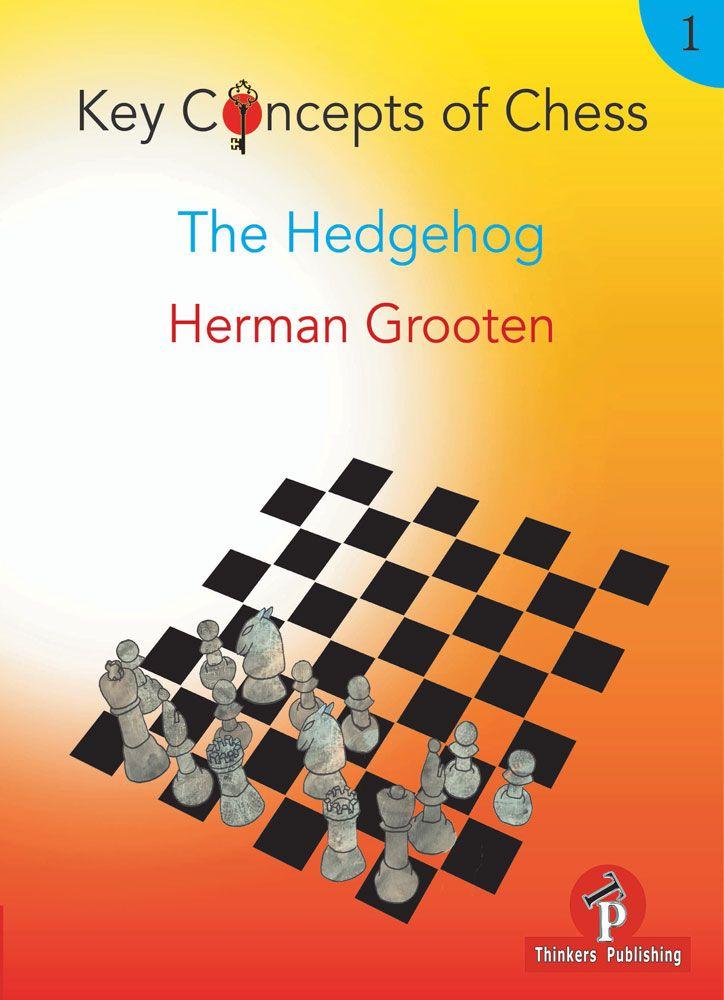 Key Concepts of Chess, Volume 1: The Hedgehog