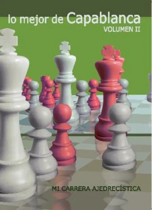 lo mejor de Capablanca: Volumen II