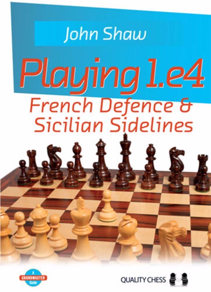 Playing 1.e4 - French Defence & Sicilian Sidelines