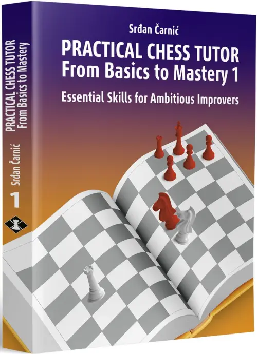Practical Chess Tutor: From Basics to Mastery 1