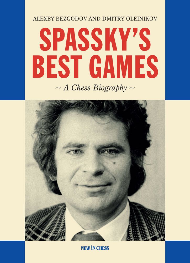 Spassky's Best Games - Alexey Bezgodov and Dmitry Oleynikov