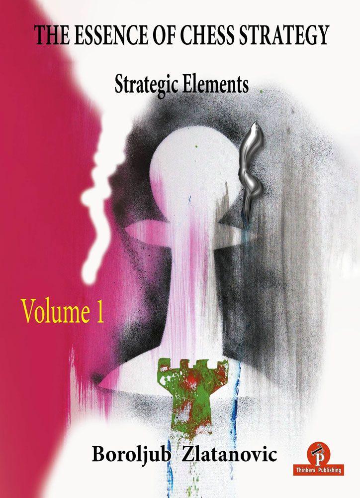 The Essence of Chess Strategy: Volume 1
