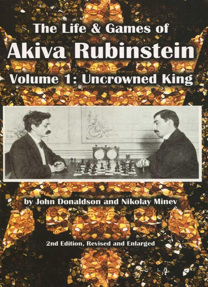 The Life and Games of Akiva Rubinstein: Volume 1