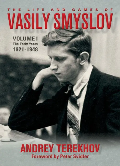 The Life and Games of Vasily Smyslov, Volume I
