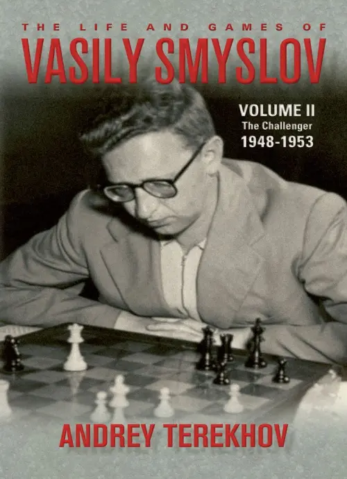 The Life and Games of Vasily Smyslov, Volume II