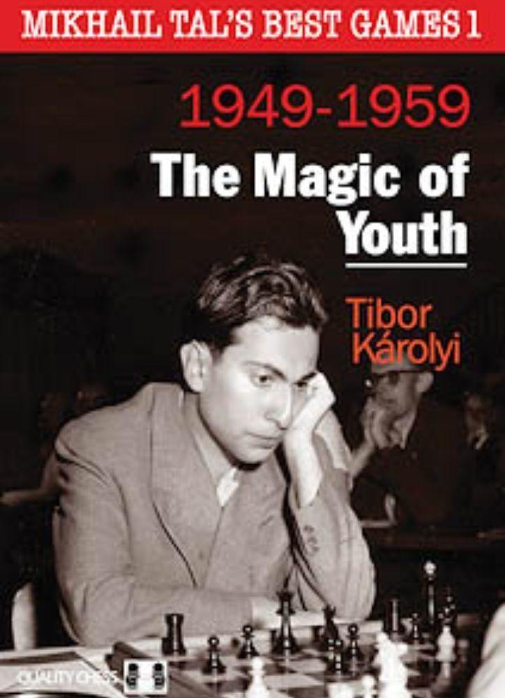 The Magic of Youth: Mikhail Tal's Best Games: Volume 1