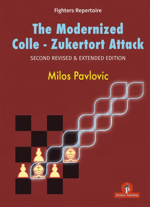 The Modernized Colle-Zukertort Attack: Second Revised and Extended Edition
