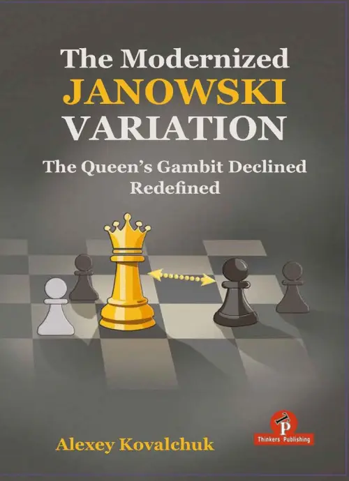 The Modernized Janowski Variation: The Queen's Gambit Declined Redefined