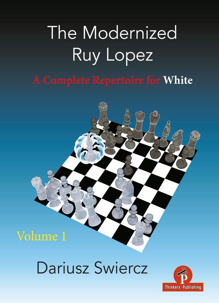 The Modernized Ruy Lopez - Volume 1 - A Complete Repertoire for White