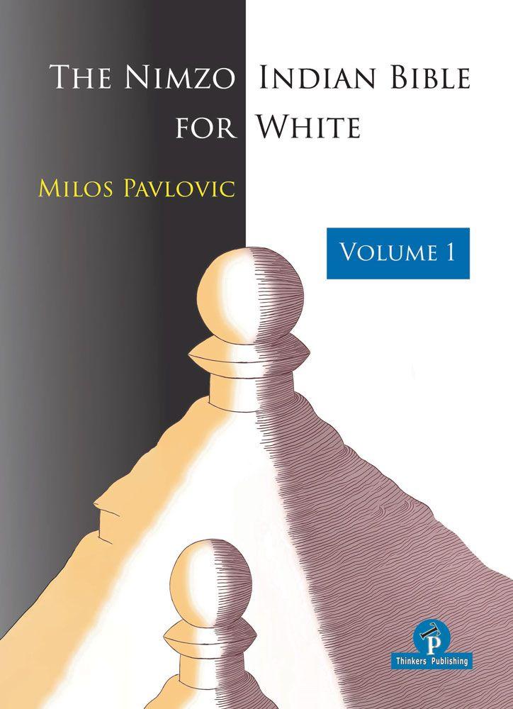 The Nimzo-Indian Bible for White: Volume 1