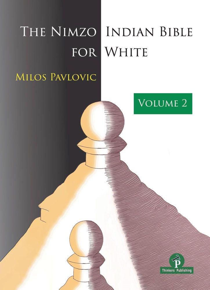 The Nimzo-Indian Bible for White: Volume 2
