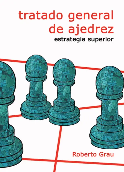 Tratado general de ajedrez. Estrategia superior