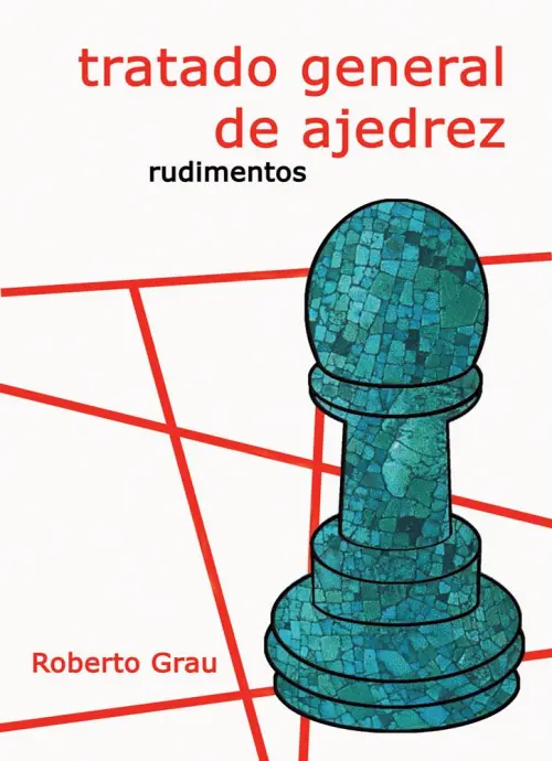 Tratado general de ajedrez. Rudimentos