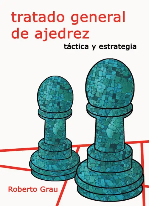 Tratado general de ajedrez. Táctica y estrategia